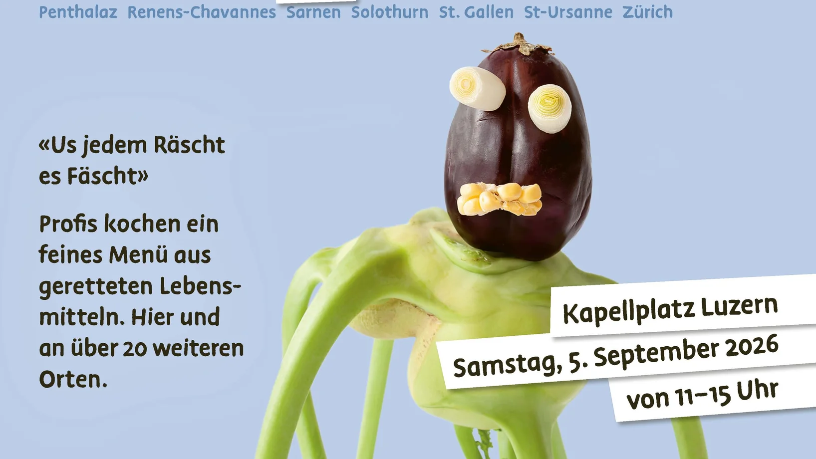 «Us jedem Räscht es Fäscht» Profis kochen ein feines Menü aus  geretteten Lebens- mitteln. Hier und  an über 20 weiteren Orten.